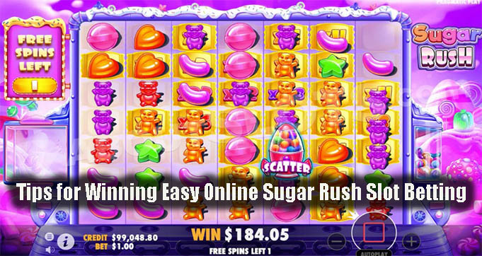 Tips for Winning Easy Online Sugar Rush Slot Betting